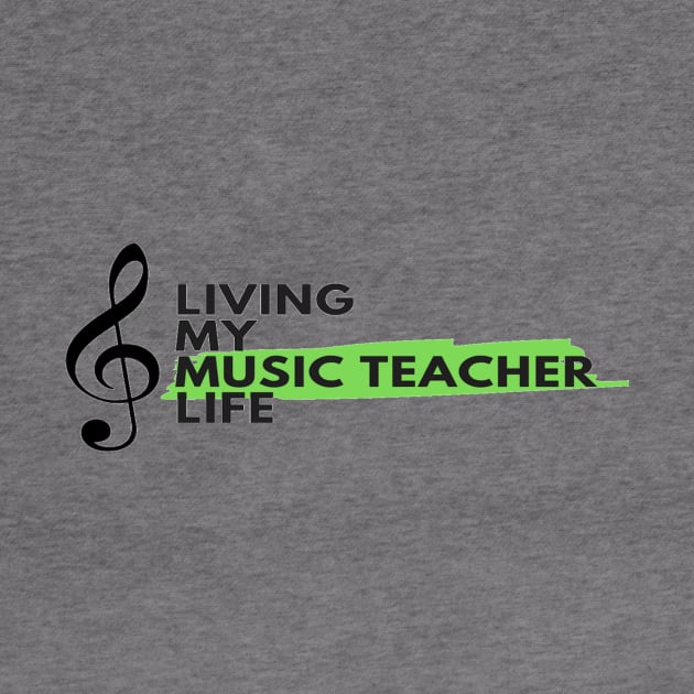 Living My Music Teacher Life by Musician Gifts